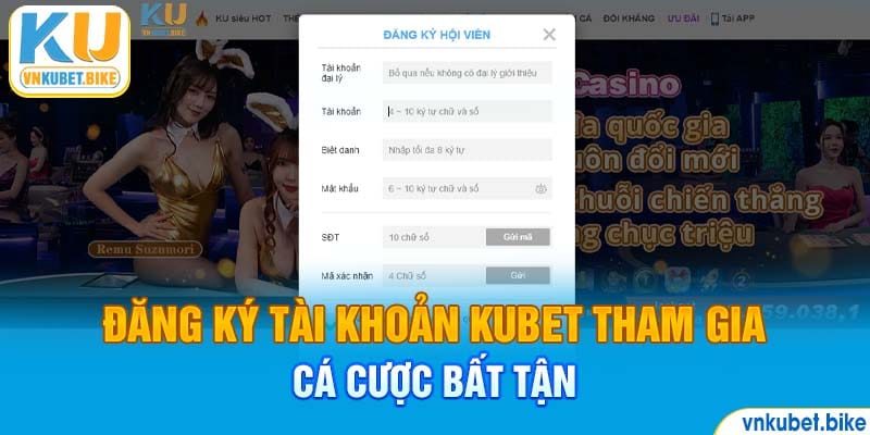 Đăng ký tài khoản Kubet tham gia cá cược bất tận