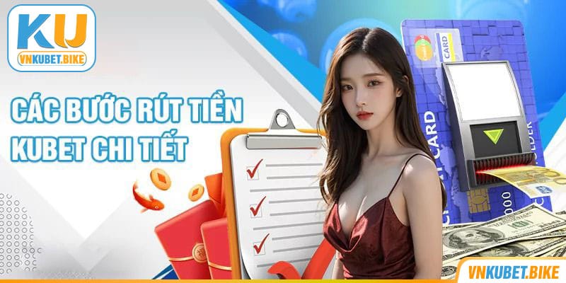 Hướng dẫn chi tiết A-Z về cách rút tiền Kubet siêu tốc 