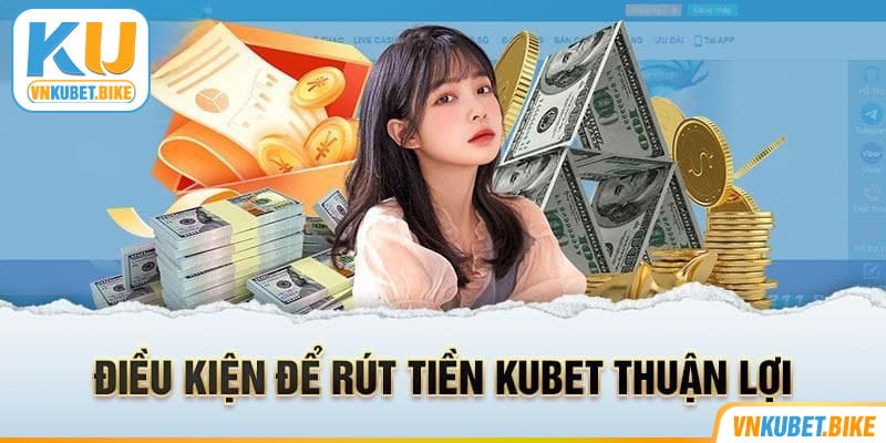 Bí quyết rút tiền Kubet thành công 100%