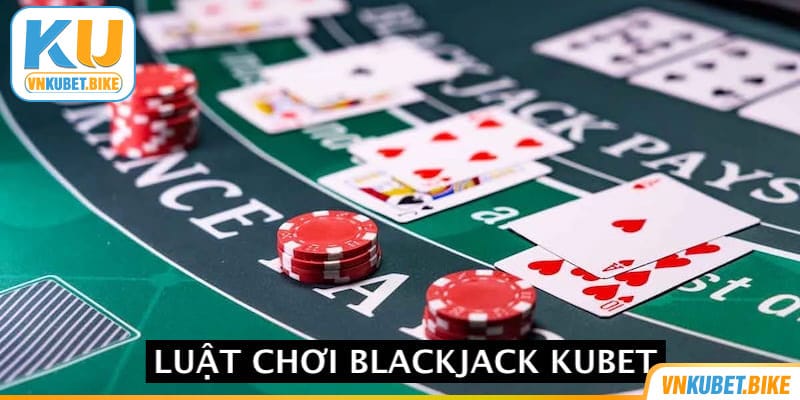 Hướng dẫn khách hàng chơi game Blackjack 