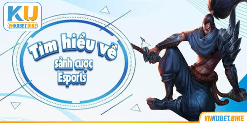 Giới thiệu sảnh cược Esports Kubet 