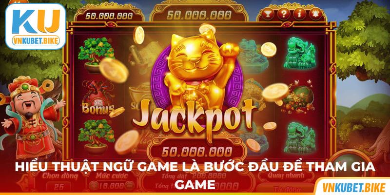 Hiểu thuật ngữ game là bước đầu để tham gia game