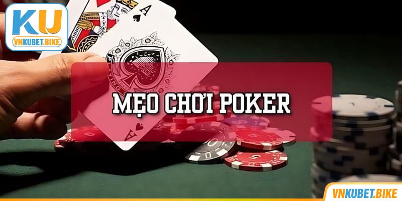 Bí kíp chơi poker Kubet chắc thắng từ chuyên gia 