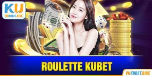 Roulette Kubet - Trải Nghiệm Đánh Bạc Casino Nhận Lãi Lớn