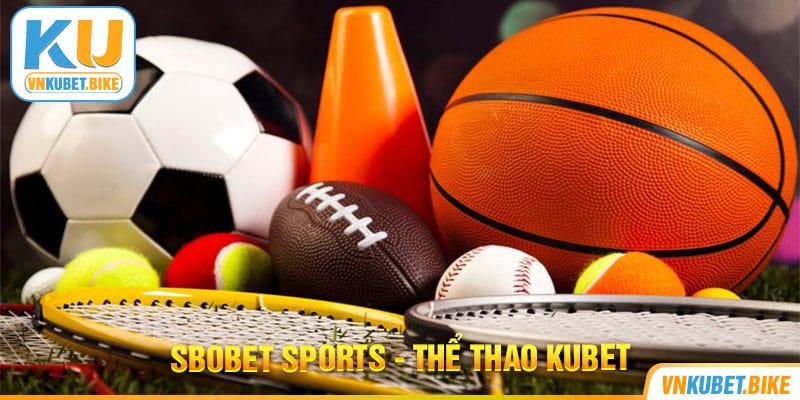 SBOBET Thể Thao - Khám Phá Những Trận Đấu Kịch Tính