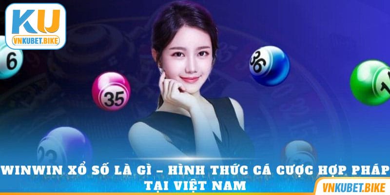 WinWin Xổ Số là gì – hình thức cá cược hợp pháp tại Việt Nam