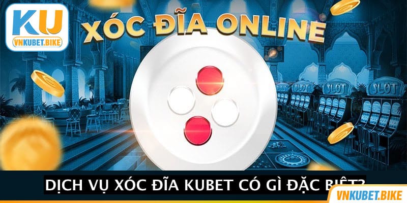 Tham gia trải nghiệm dịch vụ xóc đĩa tại Kubet sẽ không làm bạn thất vọng