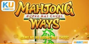 Đường Mạt Chược Kubet - Game Nổ Hũ Đặc Sắc Nhất 2024